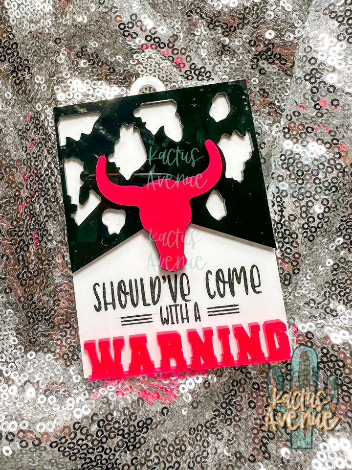 Come with a Warning Acrylic Car Charm