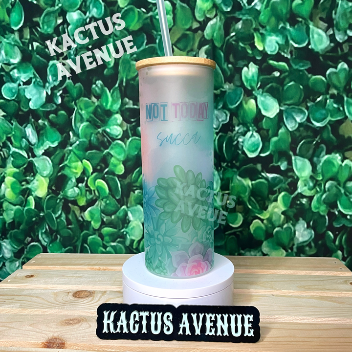 Not Today SUCCA Frosted Glass Tumbler