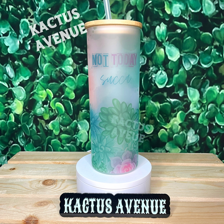 Not Today SUCCA Frosted Glass Tumbler