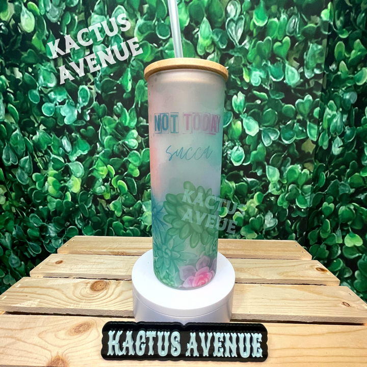 Not Today SUCCA Frosted Glass Tumbler