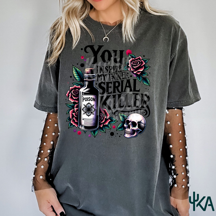 You Inspire My Inner Serial Killer T-Shirt (Comfort Colors)