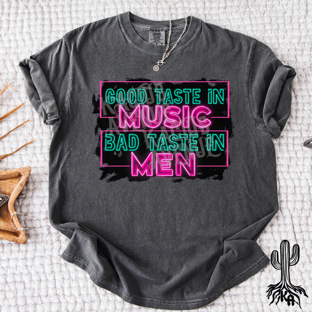 Good Taste in Music, Bad Taste in Men T-Shirt (Comfort Colors)