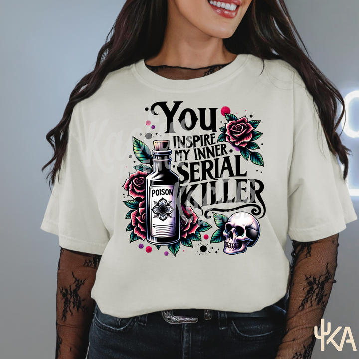 You Inspire My Inner Serial Killer T-Shirt (Comfort Colors)