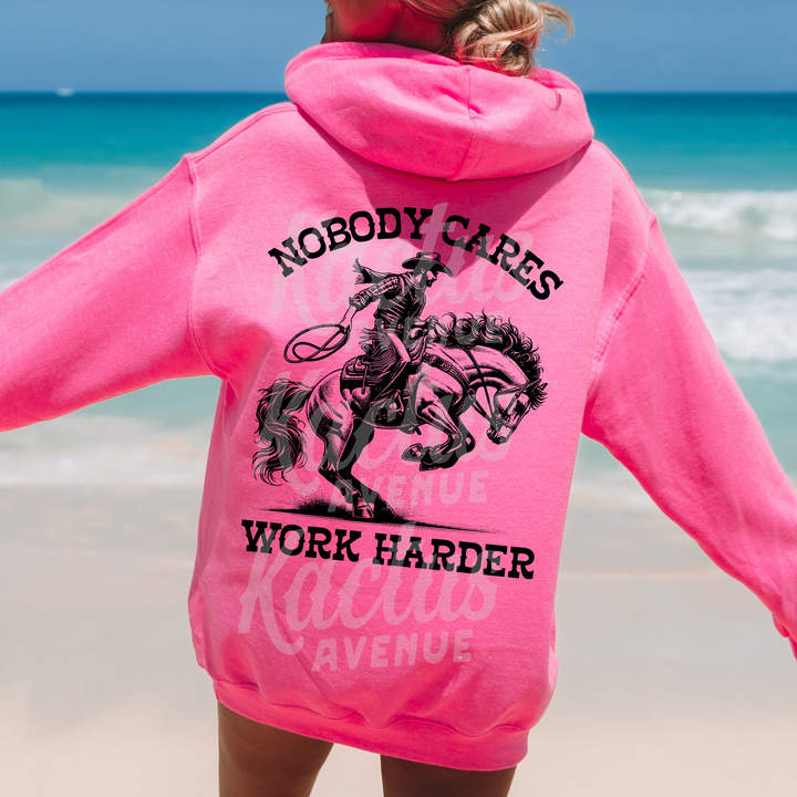 Nobody Cares Work Harder Hoodie