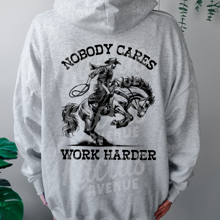 Nobody Cares Work Harder Hoodie