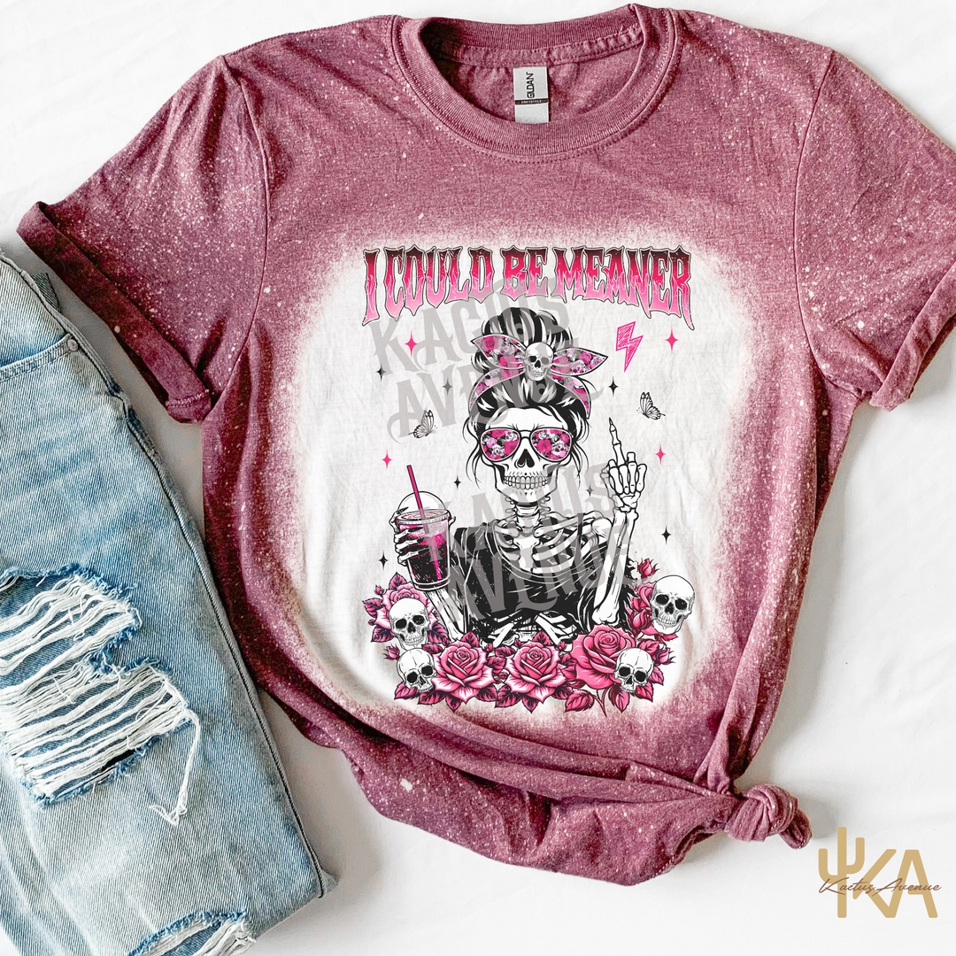 I Could Be Meaner Bleached T-Shirt