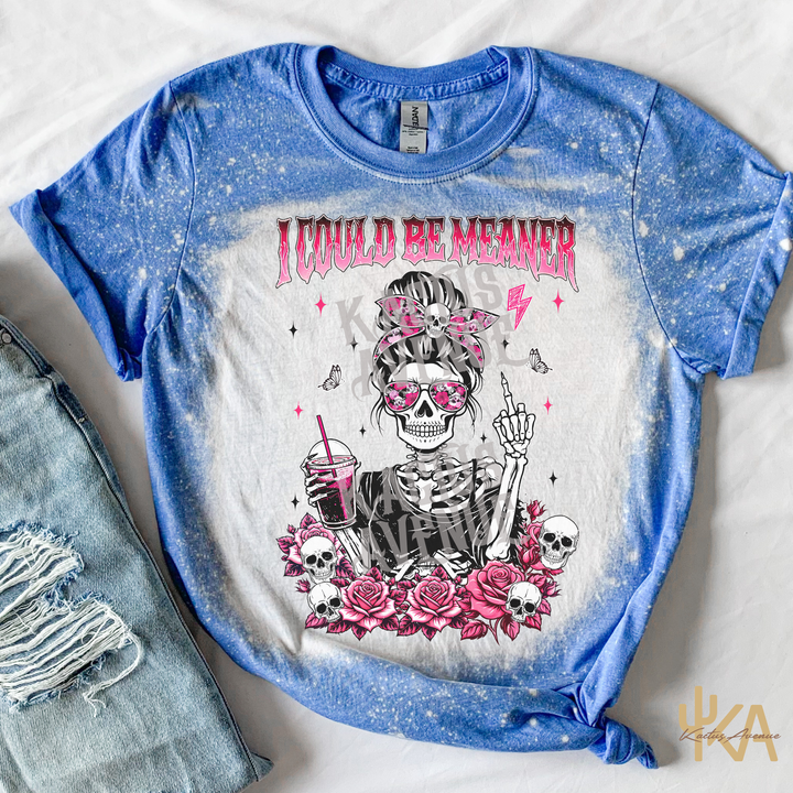 I Could Be Meaner Bleached T-Shirt