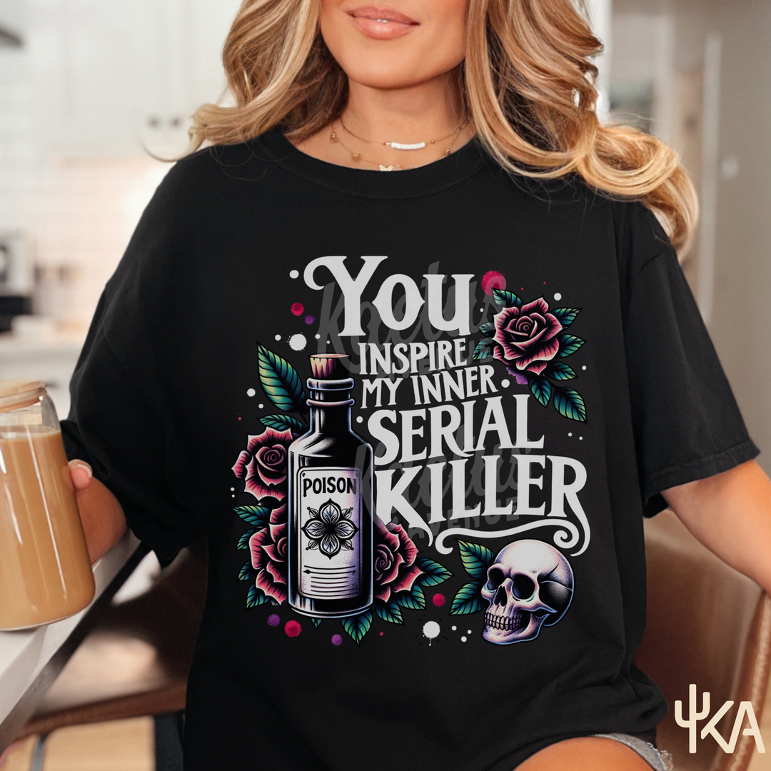 You Inspire My Inner Serial Killer T-Shirt (Comfort Colors)