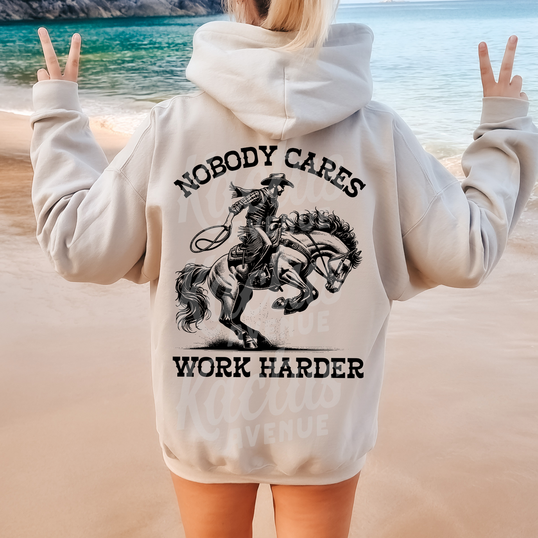 Nobody Cares Work Harder Hoodie