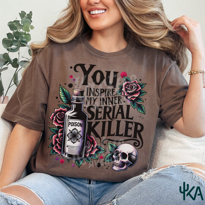 You Inspire My Inner Serial Killer T-Shirt (Comfort Colors)