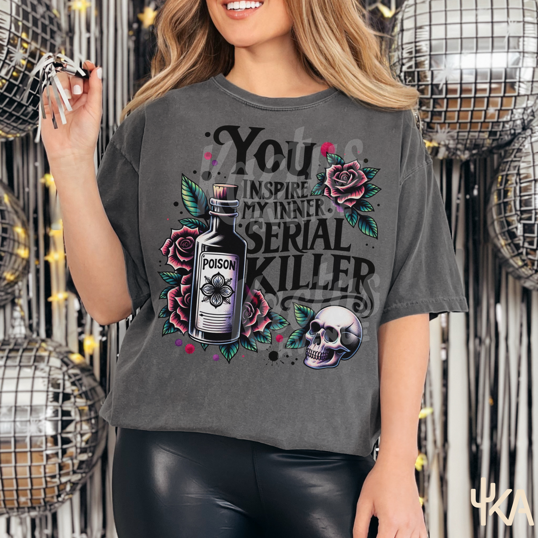 You Inspire My Inner Serial Killer T-Shirt (Comfort Colors)