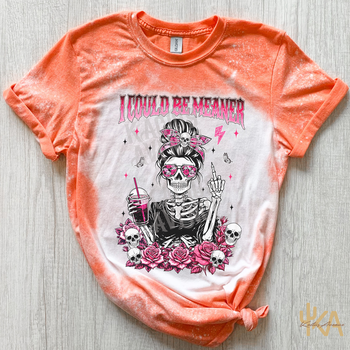 I Could Be Meaner Bleached T-Shirt