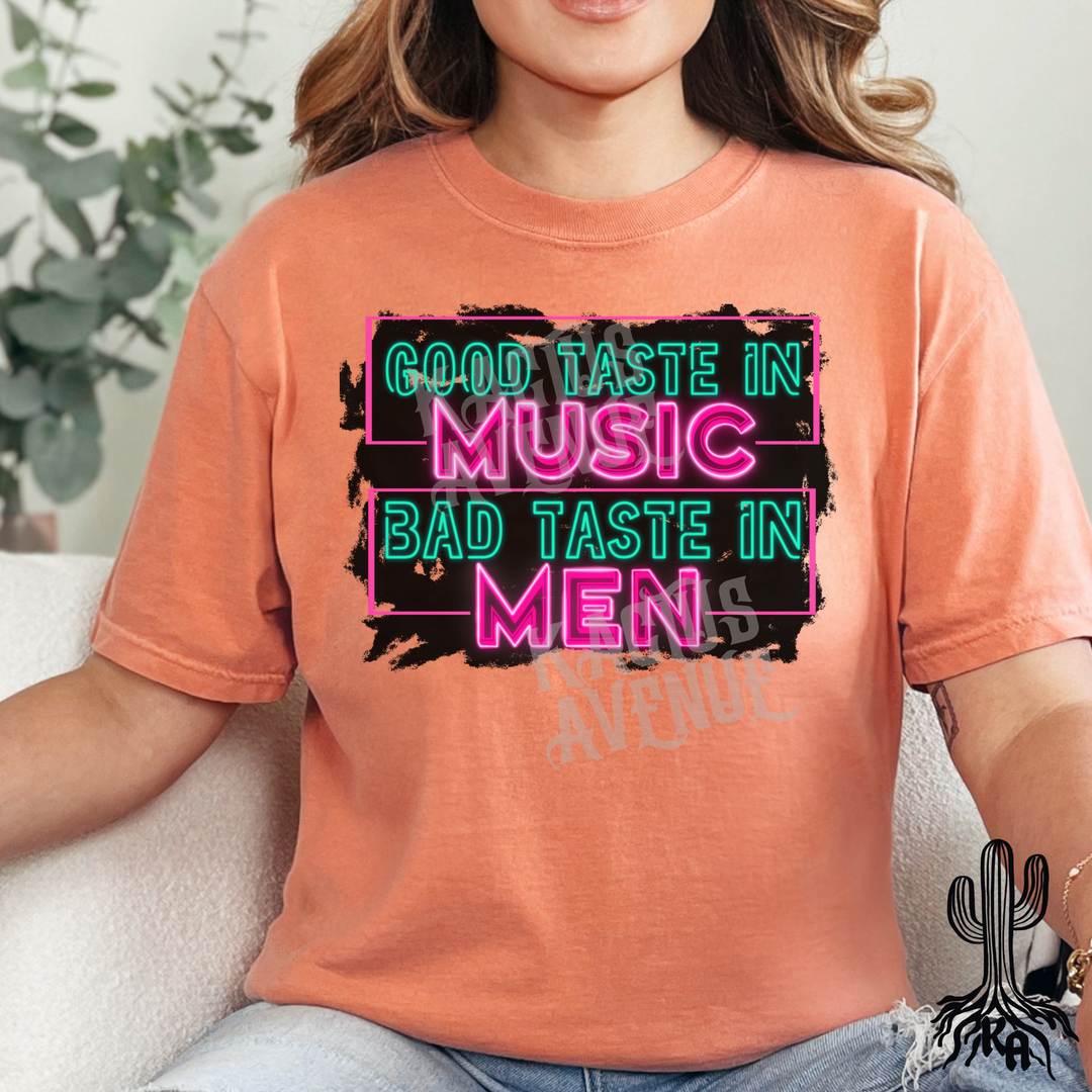 Good Taste in Music, Bad Taste in Men T-Shirt (Comfort Colors)