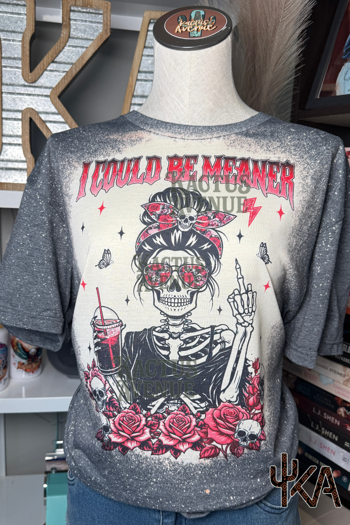 I Could Be Meaner Bleached T-Shirt