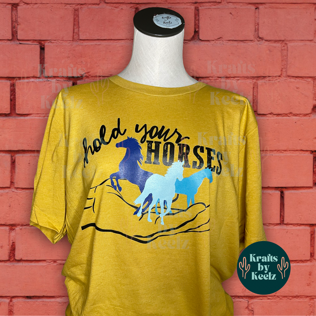 Hold Your Horses T-Shirt - RTS