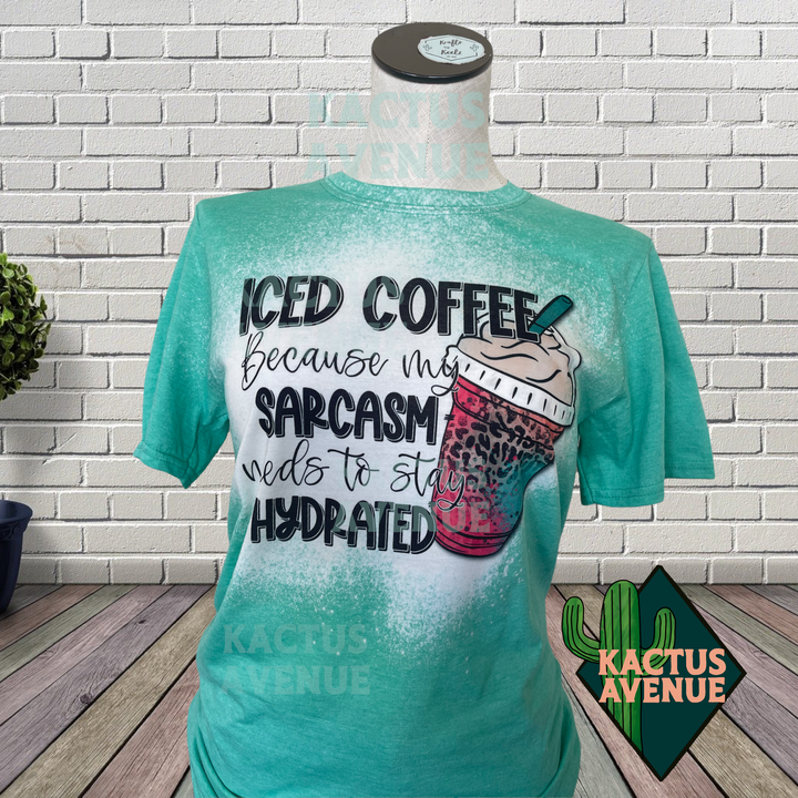 Iced Coffee Hydrates My Sarcasm Teal Bleached T-Shirt
